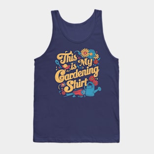 This is my Gardening Shirt | Gardening Tank Top